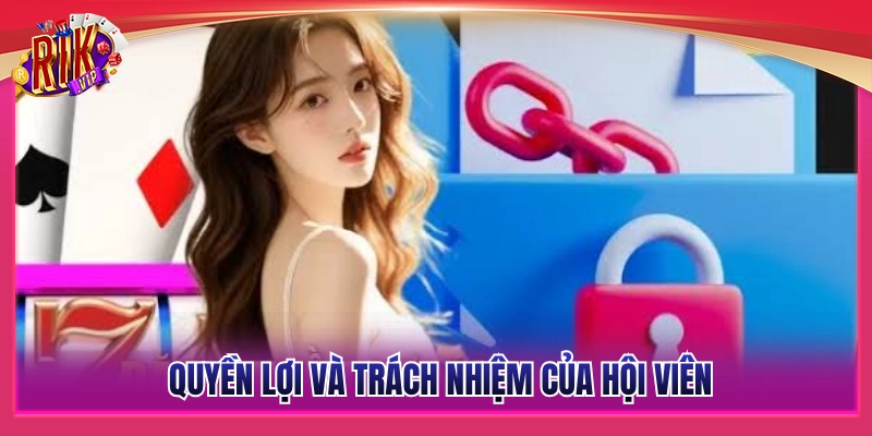 Chính Sách Bảo Mật Rikvip - An Toàn Tuyệt Đối Cho Member 3 Quyền lợi song hành trách nhiệm hội viên