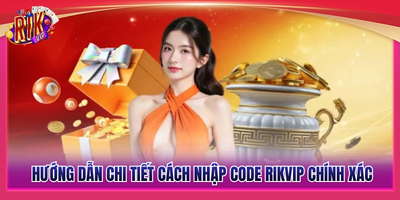 Quy trình các bước đổi mã giftcode Rikvip thành công 