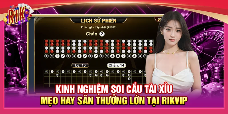 Kinh Nghiệm Soi Cầu Tài Xỉu Rikvip - Mẹo Hay Săn Thưởng Lớn 1 Kinh Nghiệm Soi Cầu Tài Xỉu Rikvip - Mẹo Hay Săn Thưởng Lớn