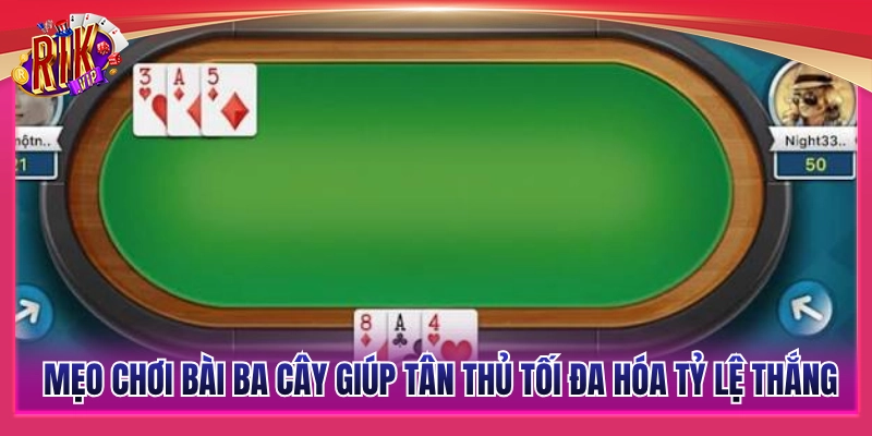 Mẹo Chơi Bài Ba Cây Đánh Đâu Thắng Đó Dành Cho Tân Thủ Rikvip 3 Mẹo chơi bài ba cây hiệu quả hỗ trợ gia tăng cơ hội thắng