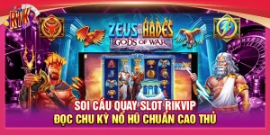Soi Cầu Quay Slot Rikvip - Đọc Chu Kỳ Nổ Hũ Chuẩn Cao Thủ